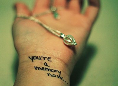 you are a memory now